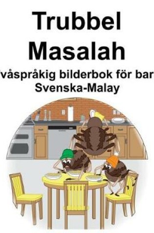 Cover of Svenska-Malay Trubbel/Masalah Tvåspråkig bilderbok för barn