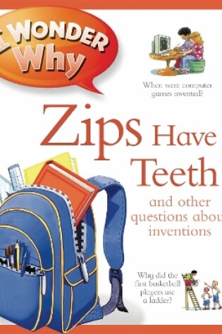Cover of I Wonder Why Zips Have Teeth