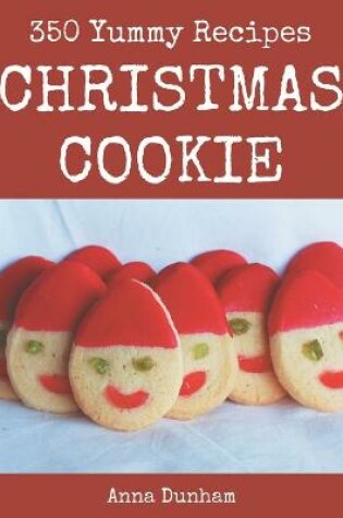 Cover of 350 Yummy Christmas Cookie Recipes