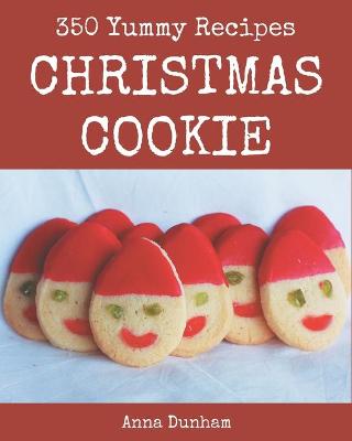 Book cover for 350 Yummy Christmas Cookie Recipes