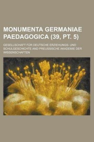 Cover of Monumenta Germaniae Paedagogica (39, PT. 5)