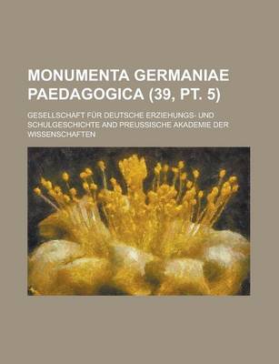 Book cover for Monumenta Germaniae Paedagogica (39, PT. 5)