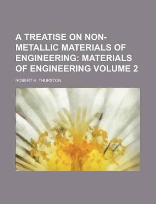 Book cover for A Treatise on Non-Metallic Materials of Engineering Volume 2