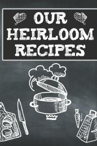 Cover of Our Heirloom Recipes