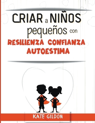 Book cover for Criar a niños pequeños con más resiliencia confianza autoestima