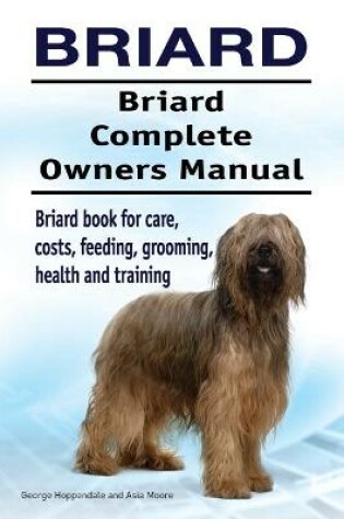 Cover of Briard. Briard Complete Owners Manual. Briard book for care, costs, feeding, grooming, health and training.