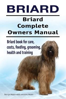 Book cover for Briard. Briard Complete Owners Manual. Briard book for care, costs, feeding, grooming, health and training.