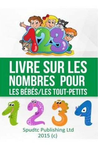 Cover of Livre sur les nombres pour les bébés/les toutpetits