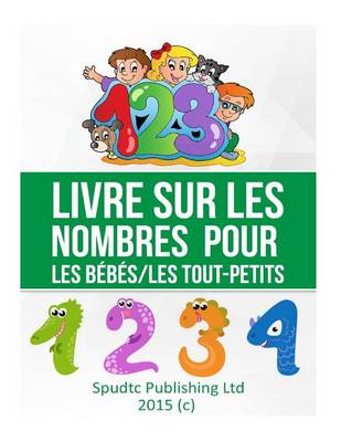 Book cover for Livre sur les nombres pour les bébés/les toutpetits