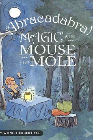 Cover of Abracadabra! Magic With Mouse and Mole