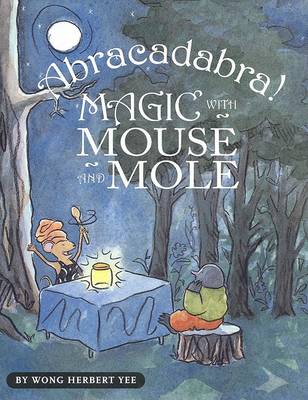 Cover of Abracadabra! Magic With Mouse and Mole