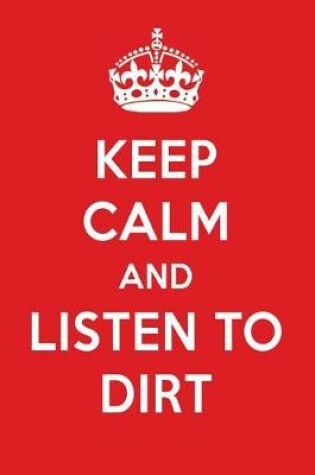 Cover of Keep Calm and Listen to Dirt