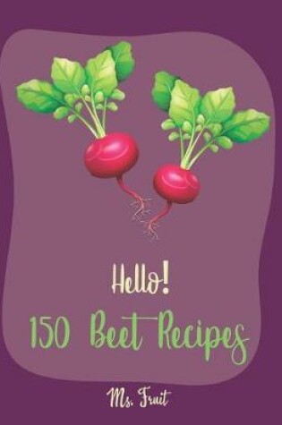 Cover of Hello! 150 Beet Recipes