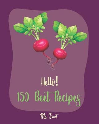 Book cover for Hello! 150 Beet Recipes