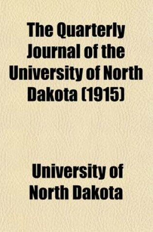 Cover of The Quarterly Journal of the University of North Dakota (Volume 5)