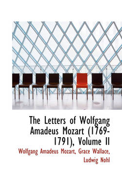 Book cover for The Letters of Wolfgang Amadeus Mozart 1769-1791, Volume II