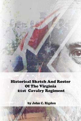 Book cover for Historical Sketch And Roster Of The Virginia 21st Cavalry Regiment
