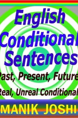 Cover of English Conditional Sentences : Past, Present, Future; Real, Unreal Conditionals