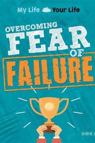 Cover of My Life, Your Life: Overcoming Fear of Failure