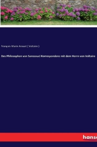 Cover of Des Philosophen von Sanssouci Korrespondenz mit dem Herrn von Voltaire