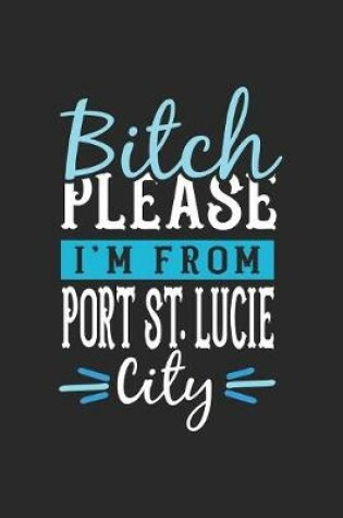 Cover of Bitch Please I'm From Port St.Lucie City