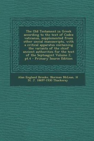 Cover of The Old Testament in Greek According to the Text of Codex Vaticanus, Supplemented from Other Uncial Manuscripts, with a Critical Apparatus Containing the Variants of the Chief Ancient Authorities for the Text of the Septuagint Volume 2, PT.4 - Primary Sou