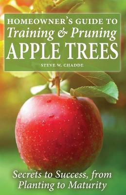 Book cover for Homeowner's Guide to Training and Pruning Apple Trees