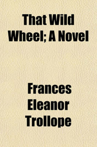 Cover of That Wild Wheel; A Novel