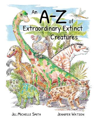 Book cover for An A-Z of Extraordinary Extinct Creatures