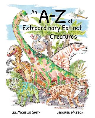 Cover of An A-Z of Extraordinary Extinct Creatures