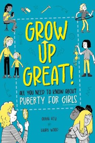 Cover of Grow Up Great!: All You Need to Know About Puberty for Girls