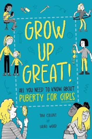 Cover of Grow Up Great!: All You Need to Know About Puberty for Girls