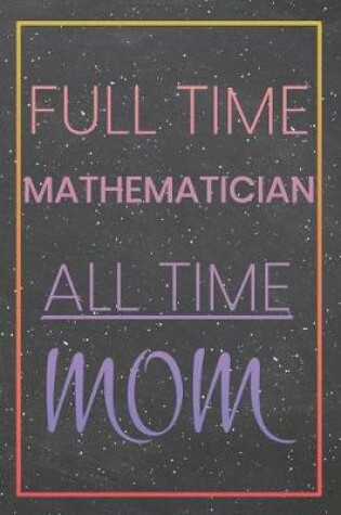 Cover of Full Time Mathematician All Time Mom