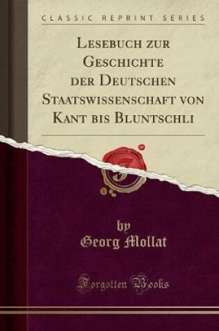 Cover of Lesebuch Zur Geschichte Der Deutschen Staatswissenschaft Von Kant Bis Bluntschli (Classic Reprint)