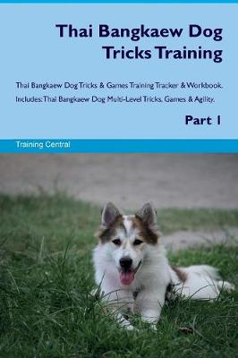 Book cover for Thai Bangkaew Dog Tricks Training Thai Bangkaew Dog Tricks & Games Training Tracker & Workbook. Includes