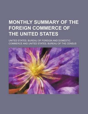 Book cover for Monthly Summary of the Foreign Commerce of the United States