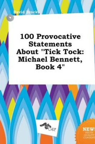 Cover of 100 Provocative Statements about Tick Tock
