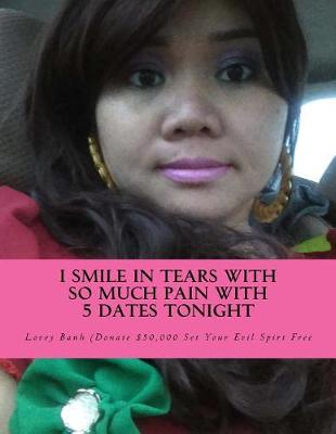 Book cover for I Smile in Tears with So Much Pain with 5 Dates Tonight