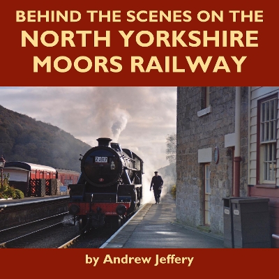 Book cover for Behind the Scenes on the North Yorkshire Moors Railway