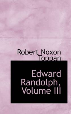 Book cover for Edward Randolph, Volume III