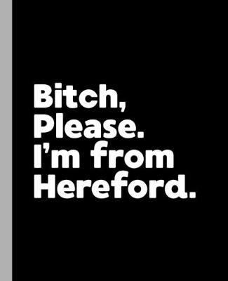 Book cover for Bitch, Please. I'm From Hereford.