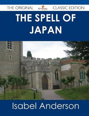 Book cover for The Spell of Japan - The Original Classic Edition