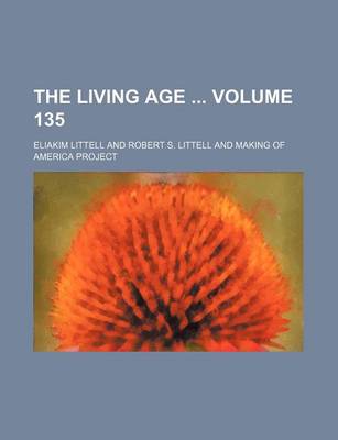 Book cover for The Living Age Volume 135