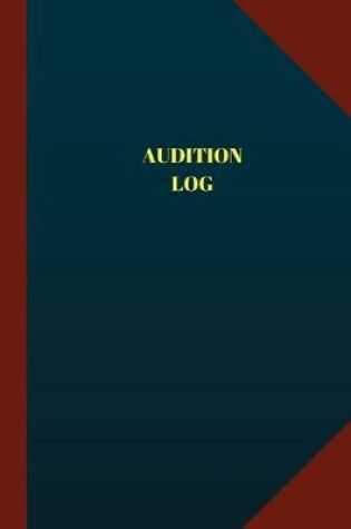 Cover of Audition Log (Logbook, Journal - 124 pages 6x9 inches)