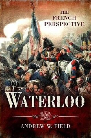 Cover of Waterloo: The French Perspective
