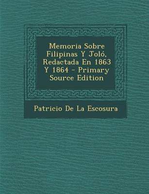 Book cover for Memoria Sobre Filipinas y Jolo, Redactada En 1863 y 1864 - Primary Source Edition