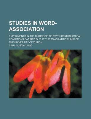 Book cover for Studies in Word-Association; Experiments in the Diagnosis of Psychopathological Conditions Carried Out at the Psychiatric Clinic of the University of Zurich