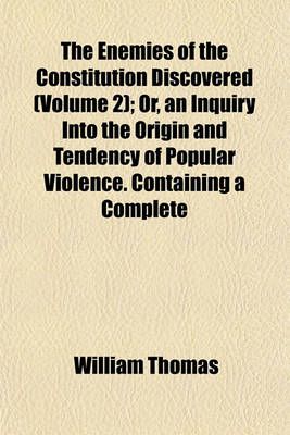 Book cover for The Enemies of the Constitution Discovered (Volume 2); Or, an Inquiry Into the Origin and Tendency of Popular Violence. Containing a Complete