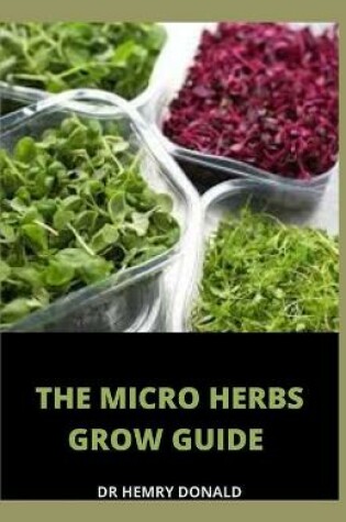 Cover of The Micro Herbs Grow Guide