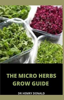 Book cover for The Micro Herbs Grow Guide